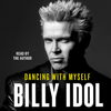 Dancing with Myself (Unabridged) - Billy Idol