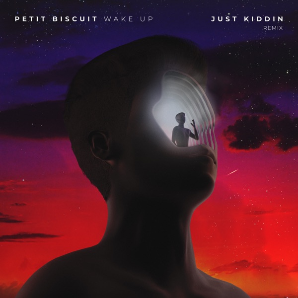 Wake Up (feat. Bipolar Sunshine & Cautious Clay) [Just Kiddin Remix] - Petit Biscuit