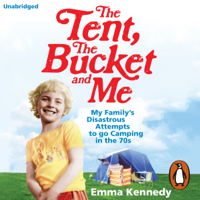 The Tent, the Bucket and Me - Emma Kennedy Cover Art