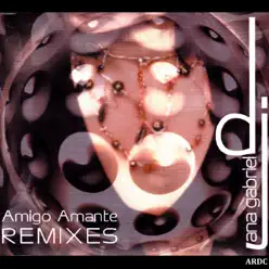 Amigo Amante Remixes - Ana Gabriel