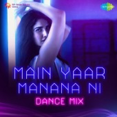 Main Yaar Manana Ni (Dance Mix) artwork