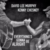 David Lee Murphy & Kenny Chesney - Everything's Gonna Be Alright  artwork