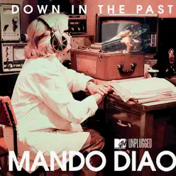 Down In the Past (MTV Unplugged) - Single - Mando Diao