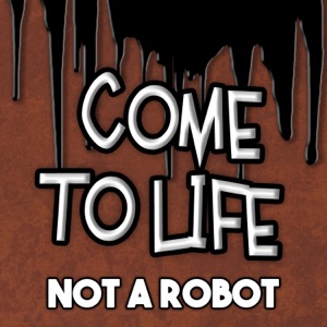 Come to Life