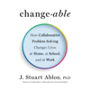 Changeable: How Collaborative Problem Solving Changes Lives at Home, at School, and at Work (Unabridged) - J. Stuart Ablon