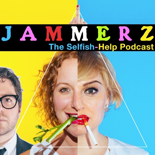 Jammerz: The Selfish-Help Podcast Jammerz: The Selfish-Help Podcast