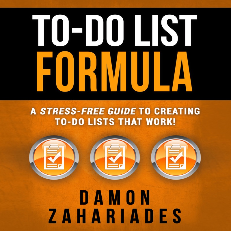 To-Do List Formula: A Stress-Free Guide to Creating To-Do Lists That Work! (Unabridged)