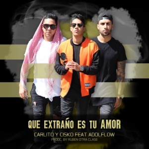Que Extraño Es Tu Amor (feat. Carlito y Cisko)