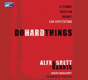 Do Hard Things: A Teenage Rebellion Against Low Expectations (Unabridged)