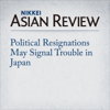 Political Resignations May Signal Trouble in Japan - Eiji Sakamoto