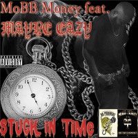 Stuck in Time (feat. Mayne Eazy) - Single - Mobb Money