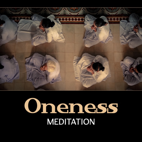 Oneness Meditation – Amazing Grace, Songs of Serenity, Divine Joy, True Devotion, Follow Your Heart, Buddha Medicine