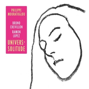 Univers-solitude (feat. Bruno Chevillon & Ramon Lopez)