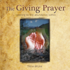 The Giving Prayer - Trina Brunk