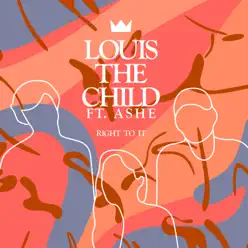 Right To It - Single - Louis The Child Right To It - Single - Louis The Child