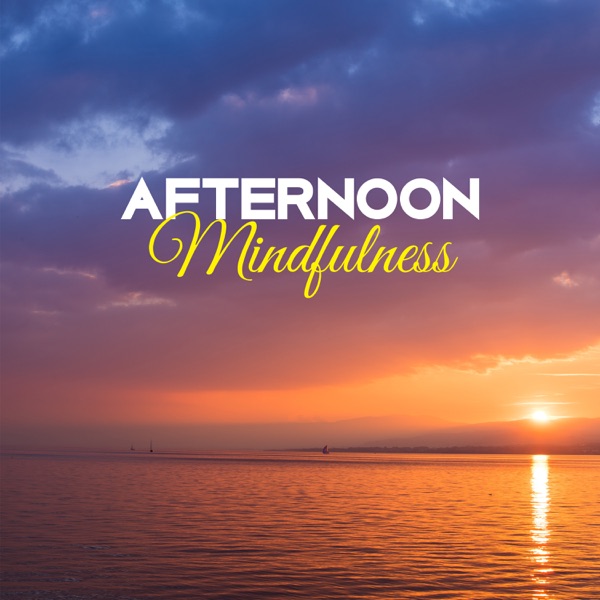 Afternoon Mindfulness: Zen Soothing Sounds for Deep Meditation, Namaste Healing Yoga, Therapy for Relaxation