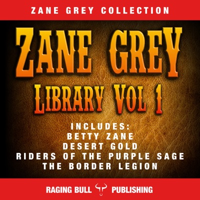 Zane Grey Library, Volume 1 (Annotated) (Unabridged)