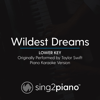 Wildest Dreams (Lower Key) Originally Performed by Taylor Swift] [Piano Karaoke Version] - Sing2Piano