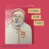 Corn for Two - EP