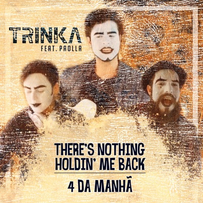 There's Nothing Holdin' Me Back / 4 da Manhã (feat. Paolla) - Single