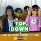 Top Down feat SOB X RBE Sneakk Bunnson Taye Levell Single