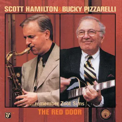 The Red Door - Scott Hamilton & Bucky Pizzarelli Remember Zoot Sims - Bucky Pizzarelli The Red Door - Scott Hamilton & Bucky Pizzarelli Remember Zoot Sims - Bucky Pizzarelli