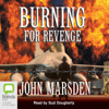 Burning for Revenge - The Tomorrow Series Book 5 (Unabridged) - John Marsden
