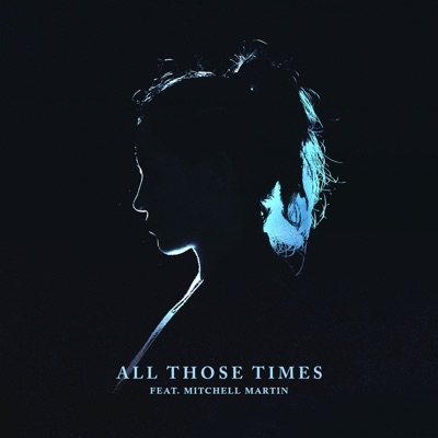 All Those Times (feat. Mitchell Martin) - Single