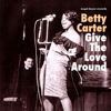 Give the Love Around - Betty Carter