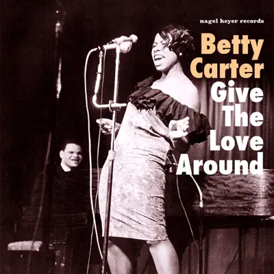 Give the Love Around - Betty Carter