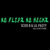 Scoo B & Lil Pasty - No Flipz No Heckz (feat. Lil Buttcheek)