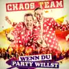 Chaos Team - Wenn du Party willst