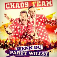 Wenn du Party willst — Chaos Team