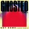 Get Some (feat. Kamille) - Ghosted lyrics