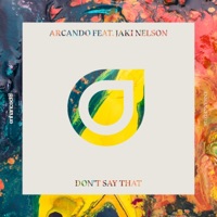 Don't Say That (feat. Jaki Nelson) - Single - Arcando