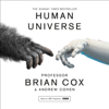 Human Universe - Professor Brian Cox & Andrew Cohen