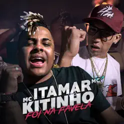 Foi na Favela - Single - MC Kitinho Foi na Favela - Single - MC Kitinho