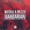 Barbarian - Moska & Nezzo lyrics