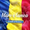 Mare E Lumea (La Multi Ani Romania !) - Single