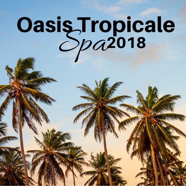 Oasis tropicale : Spa 2018