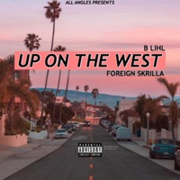 Up on the West (feat. Foreign Skrilla) - Single - B Lihl