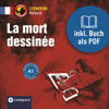 La mort dessinée: Compact Lernkrimis - Französisch A1 - Virginie Pironin