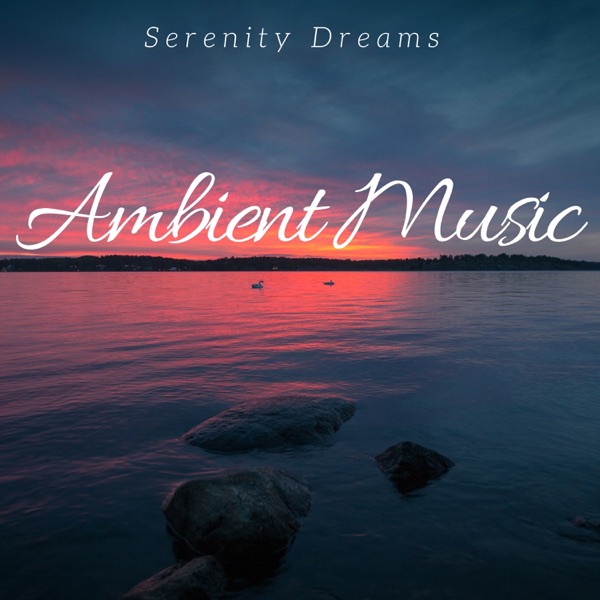 Ambient Music: Serenity Dreams, Relaxing Zen Music, Ambient Music Therapy, Deep Sleep Music
