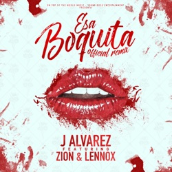 J Alvarez - Esa Boquita (feat. Zion & Lennox)
