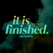 It is Finished (Acoustic) [feat. Jake Mahan] - Forward Worship lyrics