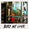 Bury My Love - jdam lyrics