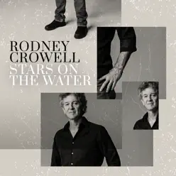 Stars On the Water - Rodney Crowell