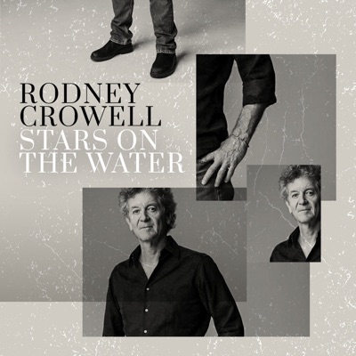 Stars On the Water - Rodney Crowell