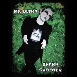 Sharp Shooter - Single - MK Ultra Sharp Shooter - Single - MK Ultra