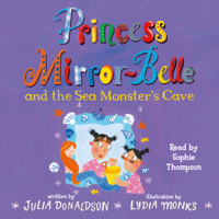 Julia Donaldson - Princess Mirror-Belle and the Sea Monster's Cave artwork